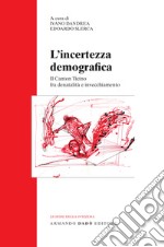 L'incertezza demografica. Il Canton Ticino fra denatalità e invecchiamento