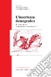 L'incertezza demografica. Il Canton Ticino fra denatalità e invecchiamento libro