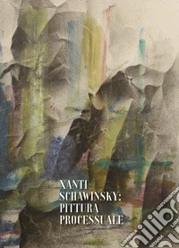 Xanty Schawinsky. Pittura processuale libro