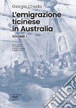 L'emigrazione ticinese in Australia. Nuova ediz. libro