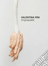 Valentina Pini. Ungraspable libro