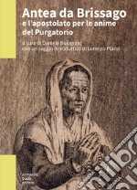 Antea da Brissago e l'apostolato per le anime del Purgatorio. Notizie da un manoscritto inedito del 1617 libro