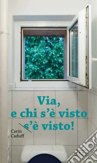 Via, e chi s'è visto s'è visto