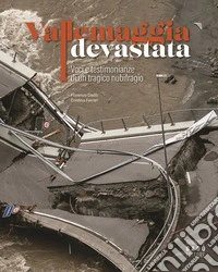 Vallemaggia devastata. Voci e testimonianze di un tragico nubifragio libro