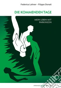 Die Kommenden Tage. Mein leben mit Parkinson libro