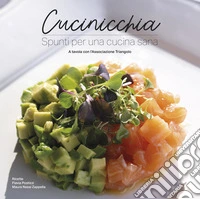 Cucinicchia. Spunti per una cucina sana libro