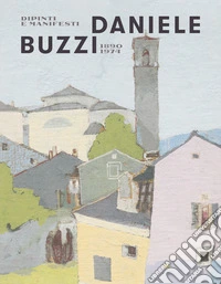 Daniele Buzzi 1890-1974. Dipinti e manifesti libro