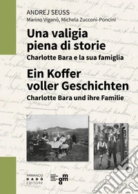 Una valigia piena di storie. Charlotte Bara e la sua famiglia