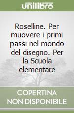 Roselline. Per muovere i primi passi nel mondo del disegno. Per la Scuola elementare (3) libro