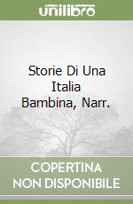 Storie Di Una Italia Bambina, Narr. libro