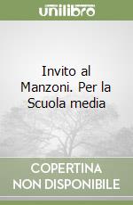 Invito al Manzoni. Per la Scuola media libro