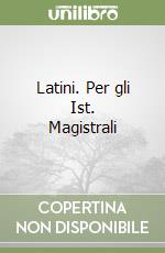 Latini. Per gli Ist. Magistrali libro