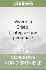 Vivere in Cristo. L'integrazione personale libro