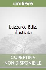 Lazzaro. Ediz. illustrata libro