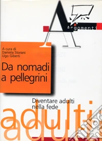 Da nomadi a pellegrini. Diventare adulti nella fede libro