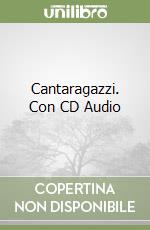 Cantaragazzi. Con CD Audio libro