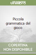 Piccola grammatica del gioco