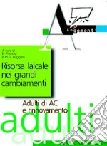 Risorsa laicale nei grandi cambiamenti. Adulti di AC e rinnovamento libro