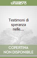Testimoni di speranza nelle... libro
