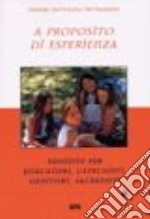 A proposito di esperienza. Sussidio per educatori, catechisti, genitori, sacerdoti libro