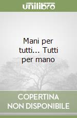 Mani per tutti... Tutti per mano (2) libro