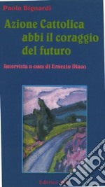 Azione Cattolica abbi il coraggio del futuro libro