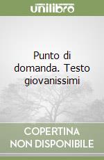Punto di domanda. Testo giovanissimi libro