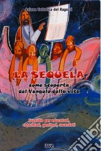 La sequela. Come scoperta del vangelo della vita libro