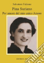 Pina Suriano. Per amore del mio unico amore