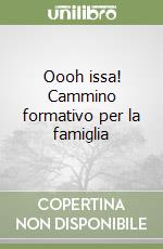 Oooh issa! Cammino formativo per la famiglia libro