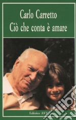 Ciò che conta è amare libro