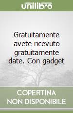 Gratuitamente avete ricevuto gratuitamente date. Con gadget libro