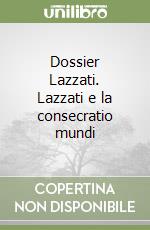 Dossier Lazzati. Lazzati e la consecratio mundi libro