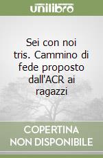 Sei con noi tris. Cammino di fede proposto dall'ACR ai ragazzi