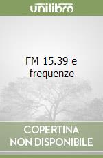 FM 15.39 e frequenze libro