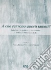 A che servono questi talenti? I giovani e la politica. Una riflessione a partire da Vittorio Bachelet libro