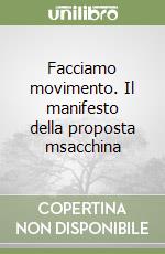 Facciamo movimento. Il manifesto della proposta msacchina