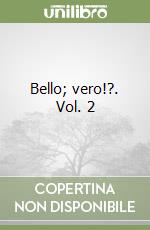 Bello; vero!?. Vol. 2 libro