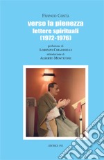 Verso la pienezza. Lettere spirituali (1972-1976) libro