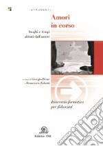 Amori in corso. Itinerario formativo per fidanzati libro