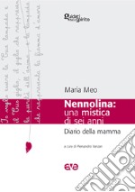 Nennolina: una mistica di sei anni. Diario della mamma libro