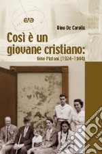 Così è un giovane cristiano. Gino Pistoni (1924-1944) libro