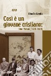 Così è un giovane cristiano. Gino Pistoni (1924-1944) libro di De Carolis Dino