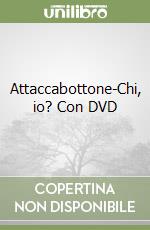 Attaccabottone-Chi, io? Con DVD libro