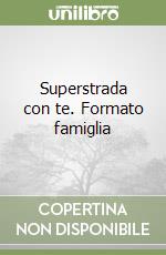 Superstrada con te. Formato famiglia libro