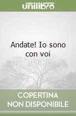 Andate! Io sono con voi libro