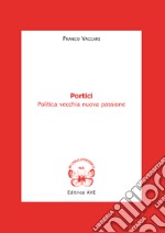 Portici. Politica vecchia nuova passione libro