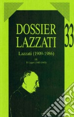 Dossier Lazzati. (1909-1986). Vol. 3: Il Lager (1943-1945) libro