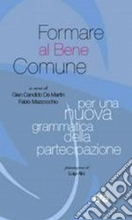 Formare al bene comune. Per una nuova grammatica della partecipazione libro