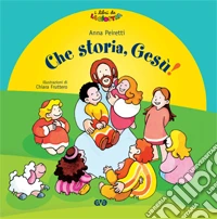 Che storia, Gesù!
